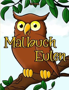 Malbuch Eulen: Ein zauberhaftes Büchlein für Groß und Klein