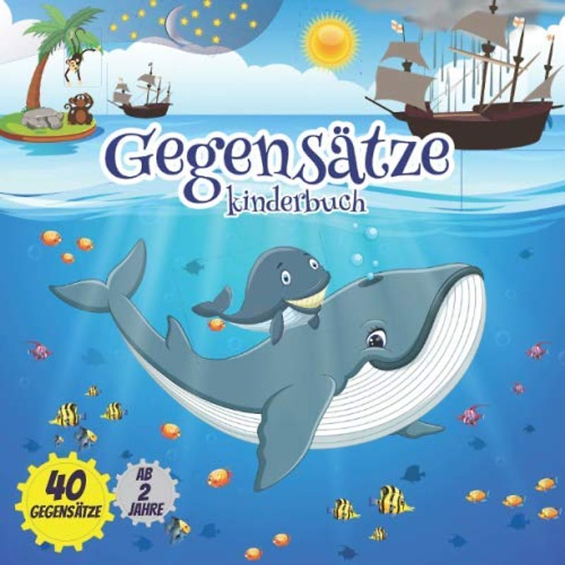 Gegensätze kinderbuch: Bilderbuch ab 2 jahre, 40 gegensätze.