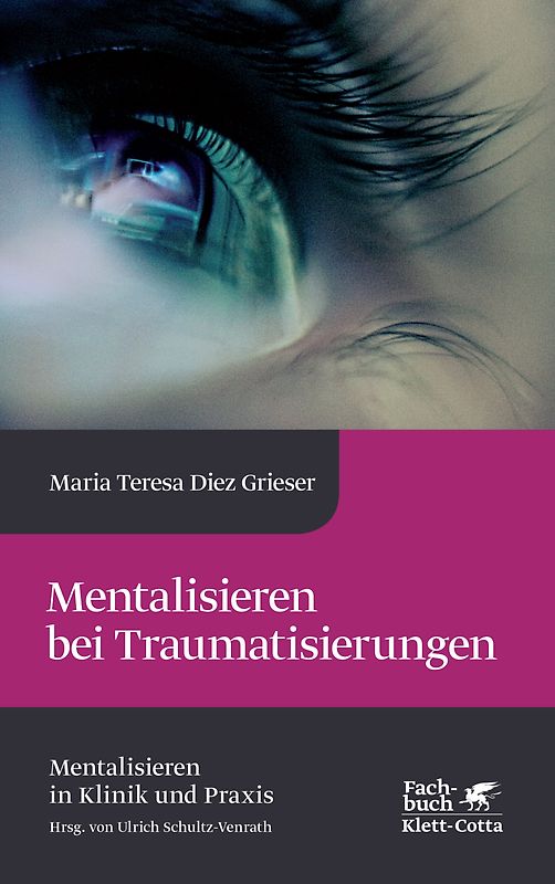 Mentalisieren bei Traumatisierungen (Mentalisieren in Klinik und Praxis, Bd. 7)