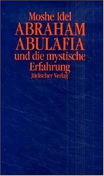 Abraham Abulafia und die mystische Erfahrung