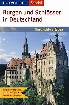 Burgen und Schlösser in Deutschland. Polyglott Special Geschichte erleben