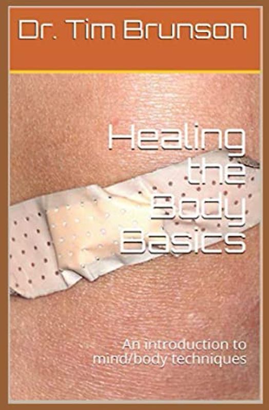 Healing the Body Basics: An introduction to mind/body techniques
