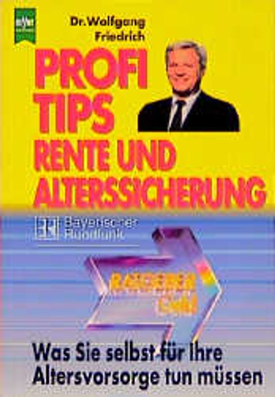 Profi-Tips Rente und Alterssicherung. Was Sie selbst für Ihre Altersvorsorge tun müssen