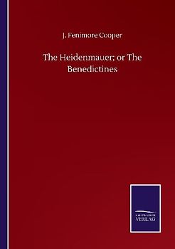 The Heidenmauer; or The Benedictines