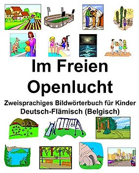 Deutsch-Flämisch (Belgisch) Im Freien/Openlucht Zweisprachiges Bildwörterbuch für Kinder