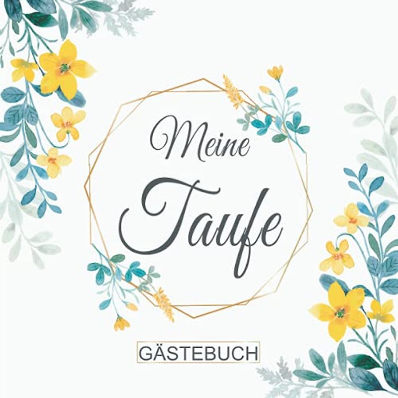 Meine Taufe Gästebuch: Erinnerungsalbum zur Taufe - 110 Seiten hübsch dekoriert | Fotoalbum taufe | Dezentes Erinnerungsbuch zum Eintragen ... und eingeklebte Fotos), Mädchen & Junge