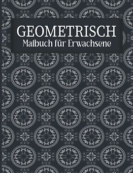 Geometrisch Malbuch für Erwachsene: Perfekte geometrische Muster, 50 Ausmalbilder mit Geometrische Muster um Stress zu reduzieren und sich zu entspannen