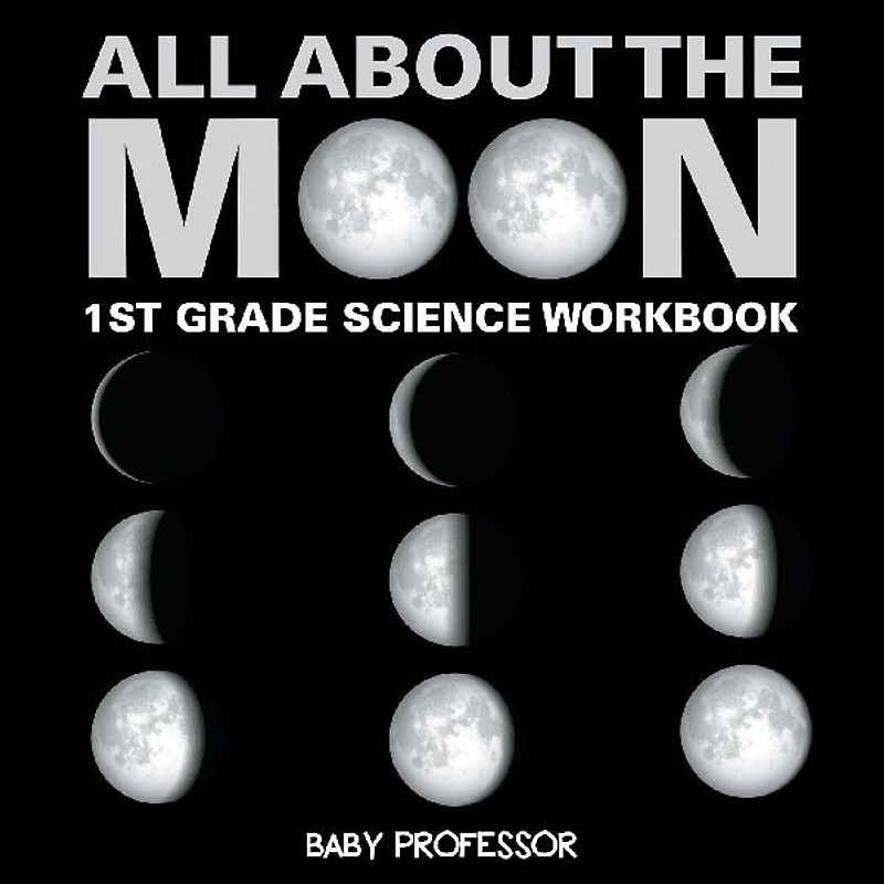 All About The Moon (Phases of the Moon) | 1st Grade Science Workbook