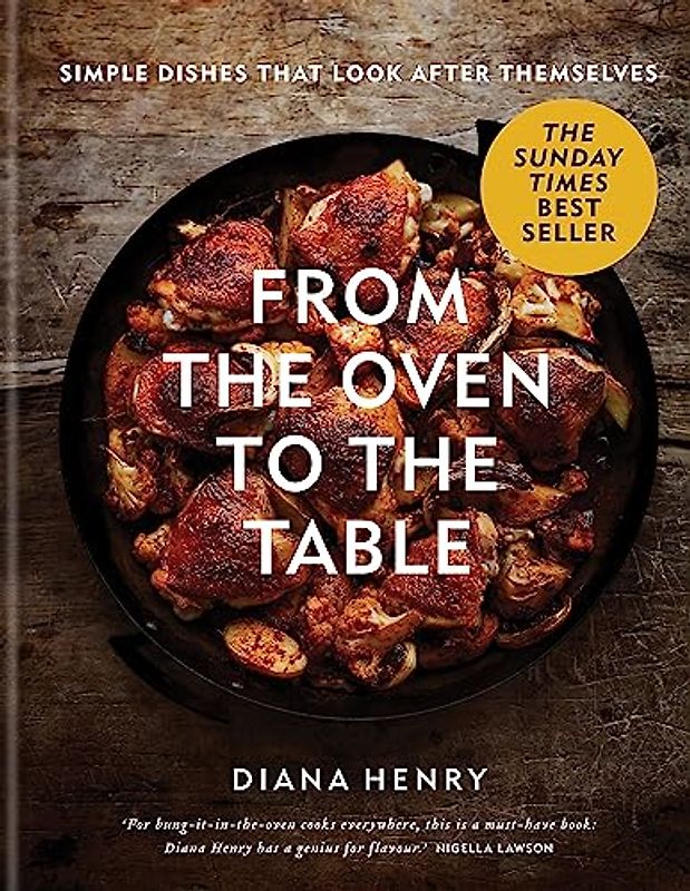 From the Oven to the Table: Simple dishes that look after themselves: THE SUNDAY TIMES BESTSELLER