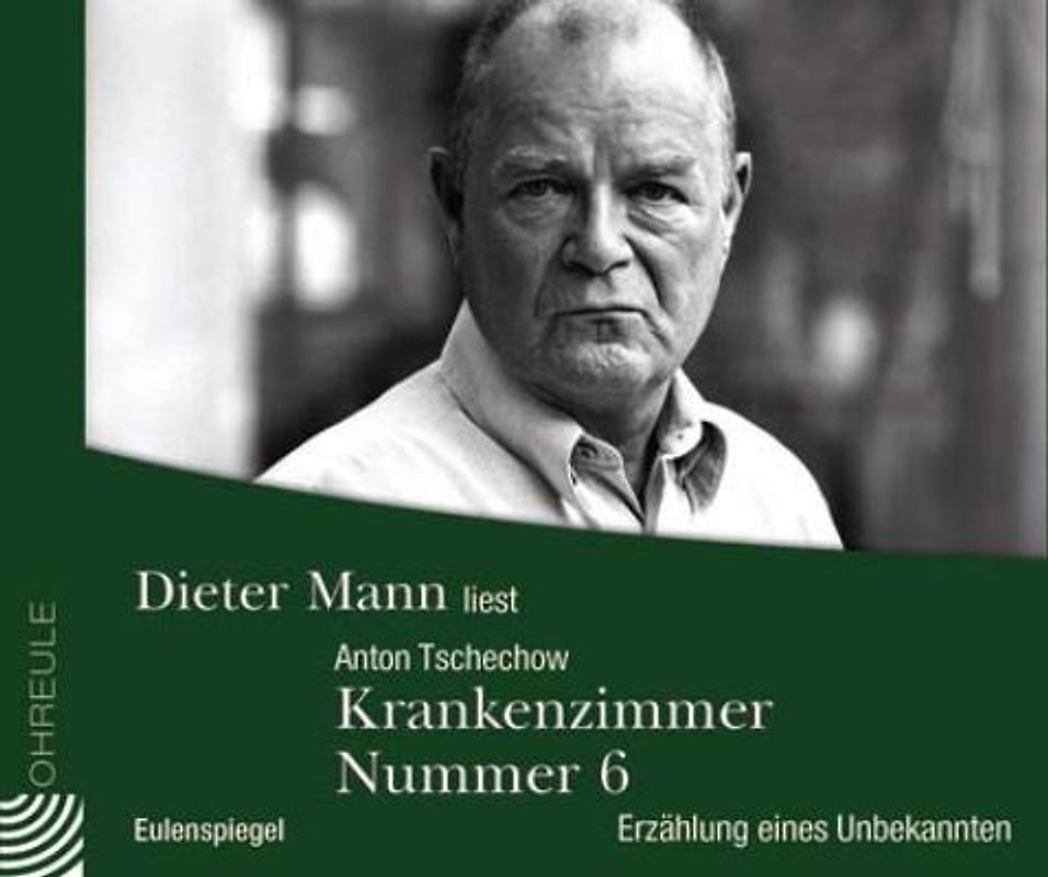Dieter Mann liest Tschechow: Krankenstation Nummer 6 - Erzählungen eines Unbekannten