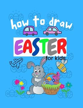 How To Draw Easter For Kids: Drawing For Beginners Simple Techniques For Learning How To Draw