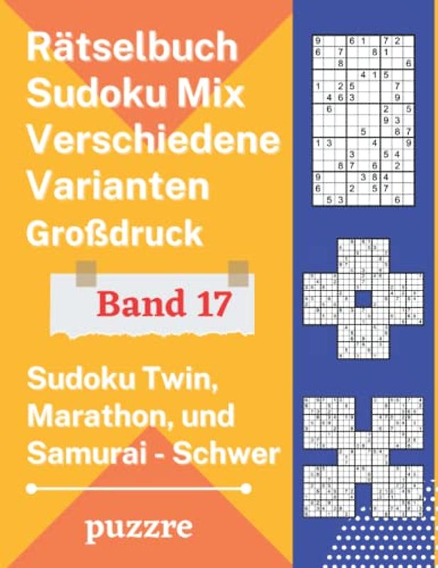 Rätselbuch Sudoku Mix Verschiedene Varianten Großdruck Band 17: Sudoku Twin, Marathon, und Samurai Schwer - Denksport Spiele Logical Mit Lösungen Für Erwachsene Senioren