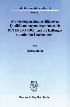 Auswirkungen eines zertifizierten Qualitätsmanagementsystems nach DIN EN ISO 9000ff. auf die Haftungssituation im Unternehmen.