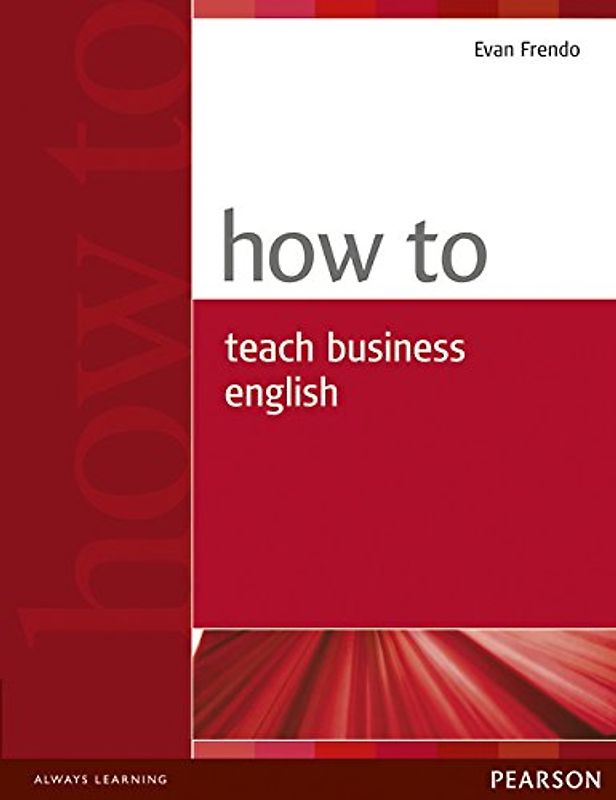 How to Teach Business English (How Series) - Evan Frendo