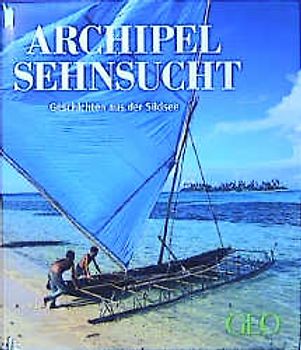 Archipel Sehnsucht. Geschichten aus der Südsee