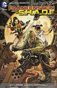 The New 52: Frankenstein, Agent of S.H.A.D.E.: Vol. 1 - War of the Monsters - Jeff Lemire [Softcover]