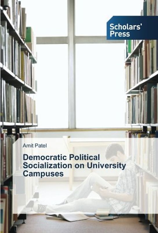 Democratic Political Socialization on University Campuses - Patel, Amit
