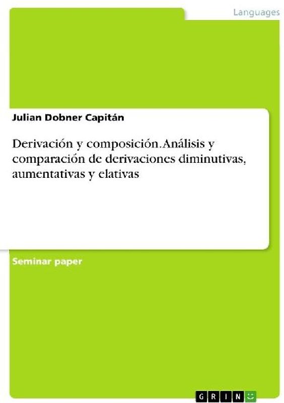 Derivación y composición. Análisis y comparación de derivaciones diminutivas, aumentativas y elativas