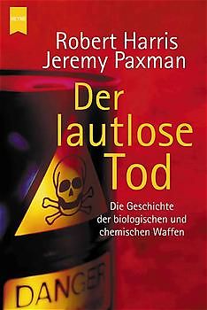Der lautlose Tod. Die Geschichte der biologischen und chemischen Waffen