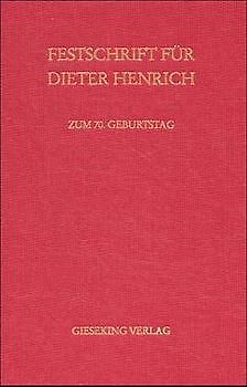 Festschrift für Prof. Dr. Dieter Henrich zum 70. Geburtstag am 1. Dezember 2000