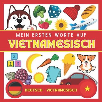 Meine Eersten Worte Auf Vietnamesisch: Vietnamesisch lernen für Anfänger (Kinder und Erwachsene), Zweisprachiges Buch (Deutsch-Vietnamesisch), Vietnamesisch für Anfänger und kinder