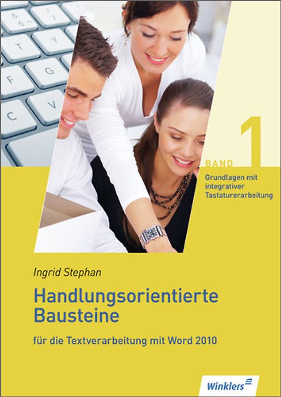 Handlungsorientierte Bausteine für die Textverarbeitung mit Word 2010