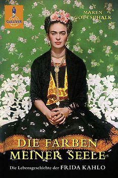 Die Farben meiner Seele. Die Lebensgeschichte der Frida Kahlo