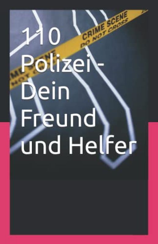 110 Polizei - Dein Freund und Helfer
