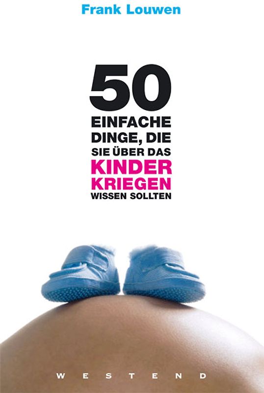 50 einfache Dinge, die Sie über das Kinderkriegen wissen sollten