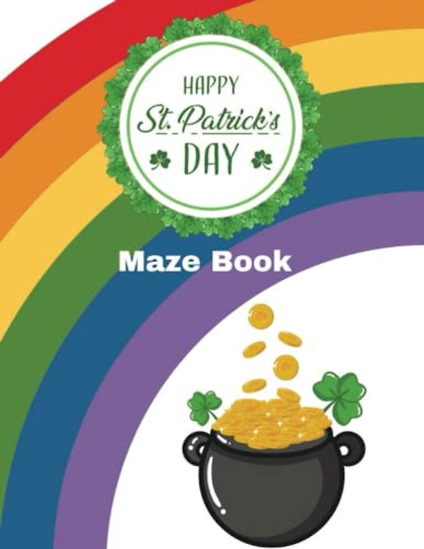 Happy St. Patrick's Day MazeBook: For Kids 4-8. 24 Pages, Paperback: Maze Book for Kids Ages 4-8
