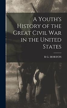 A Youth's History of the Great Civil War in the United States