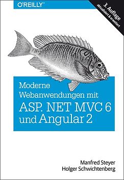Moderne Webanwendungen für .NET-Entwickler: Server-Anwendungen, Web APIs, SPAs & HTML-Cross-Platform-Anwendungen mit ASP.NET, ASP.NET Core, JavaScript, TypeScript & Angular