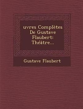 Oeuvres Completes de Gustave Flaubert