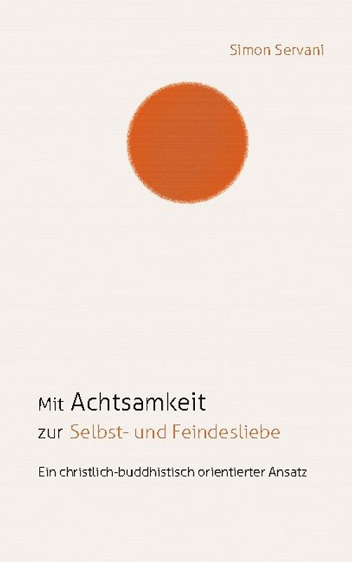 Mit Achtsamkeit zur Selbst- und Feindesliebe