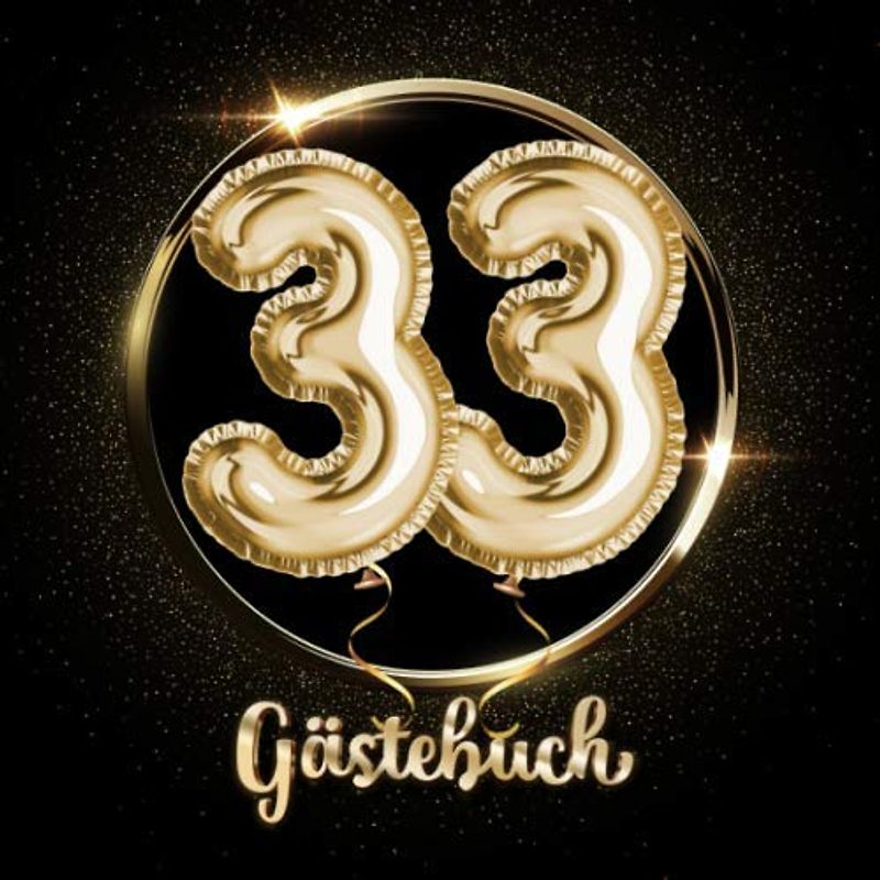 33 Gästebuch: Ein Erinnerungsalbum zum 33. Jubiläum, Geburtstag oder Hochzeitstag - 33 Jahre - Deko & Geschenk Buch zum Eintragen