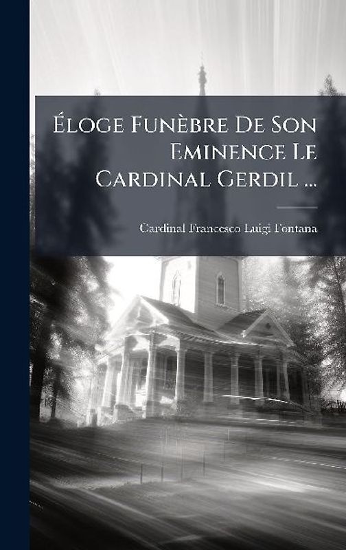 Ãloge Funèbre De Son Eminence Le Cardinal Gerdil ...