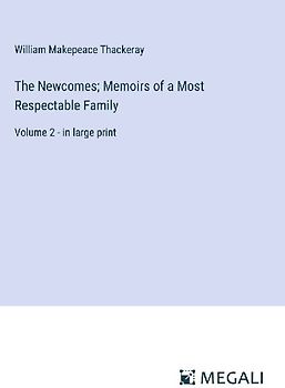 The Newcomes; Memoirs of a Most Respectable Family