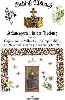 Schloß Alsbach - Kräutergarten in der Vorburg - nach dem „Capitulare de Villes et curtis“ von Kaiser Karl dem Großen aus dem Jahre 795.