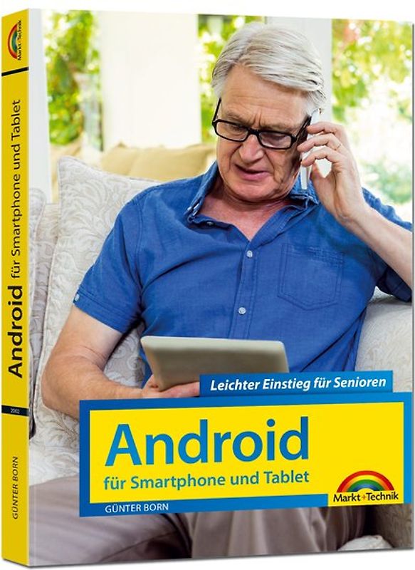 Android für Smartphones & Tablets – Leichter Einstieg für Senioren - die verständliche Anleitung - komplett in Farbe