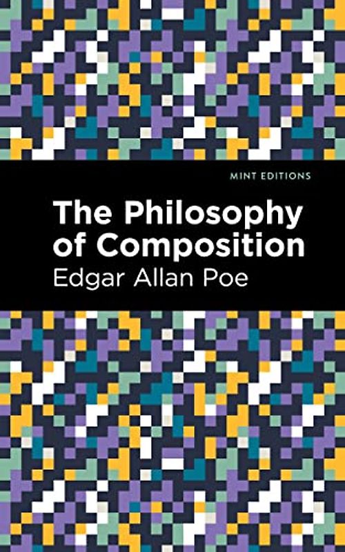 The Philosophy of Composition (Mint Editions (Literary Criticism and Writing Techniques))