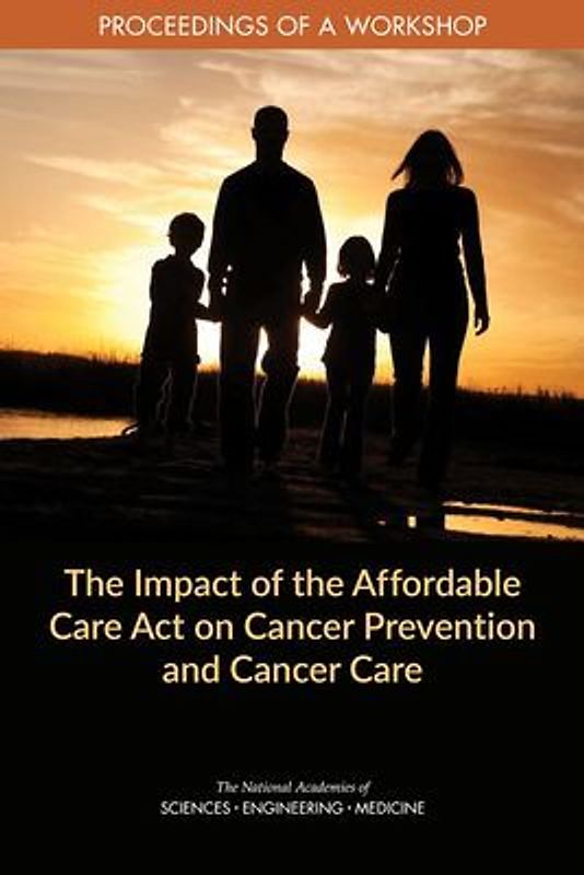 The Impact of the Affordable Care Act on Cancer Prevention and Cancer Care