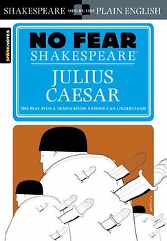 Julius Caesar (No Fear Shakespeare) (Sparknotes No Fear Shakespeare) - Shakespeare, William