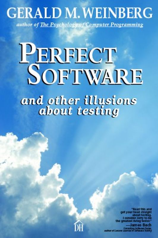 Perfect Software: And Other Illusions About Testing - Gerald M. Weinberg
