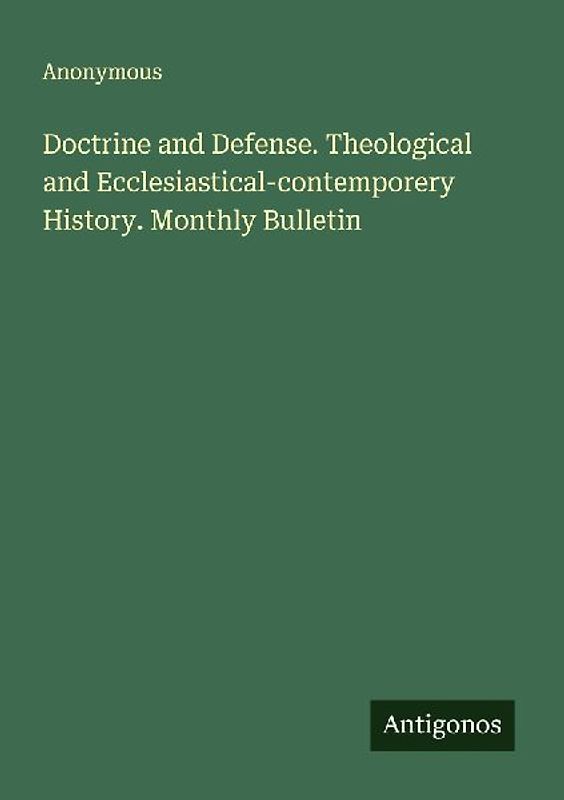 Doctrine and Defense. Theological and Ecclesiastical-contemporery History. Monthly Bulletin