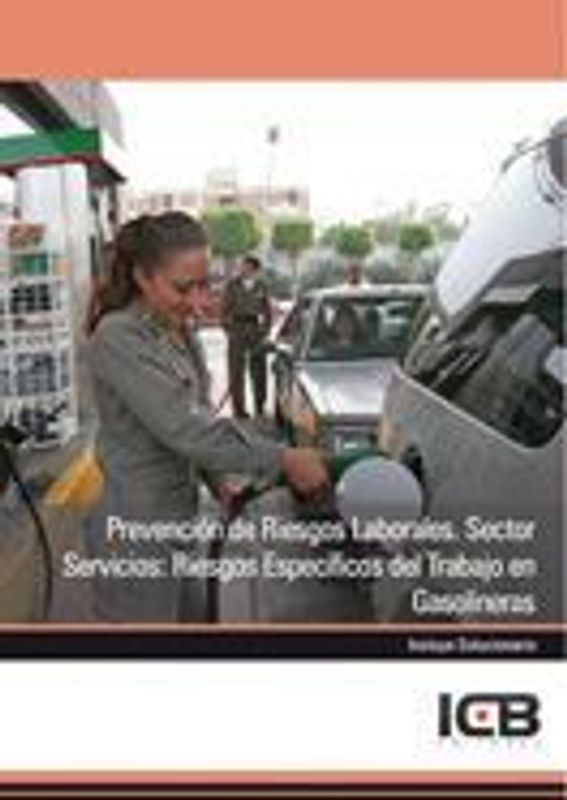 Prevención de riesgos laborales : sector servicios : riesgos específicos del trabajo en gasolineras