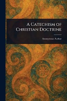 A Catechism of Christian Doctrine