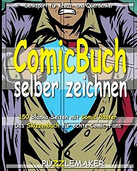 Comic Buch selber zeichnen: 150 blanko Seiten mit Comic Raster. Das Skizzenbuch für echte Comic-Fans