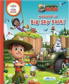 Ranger Rob: Welcome to Big Sky Park (Little Detectives)