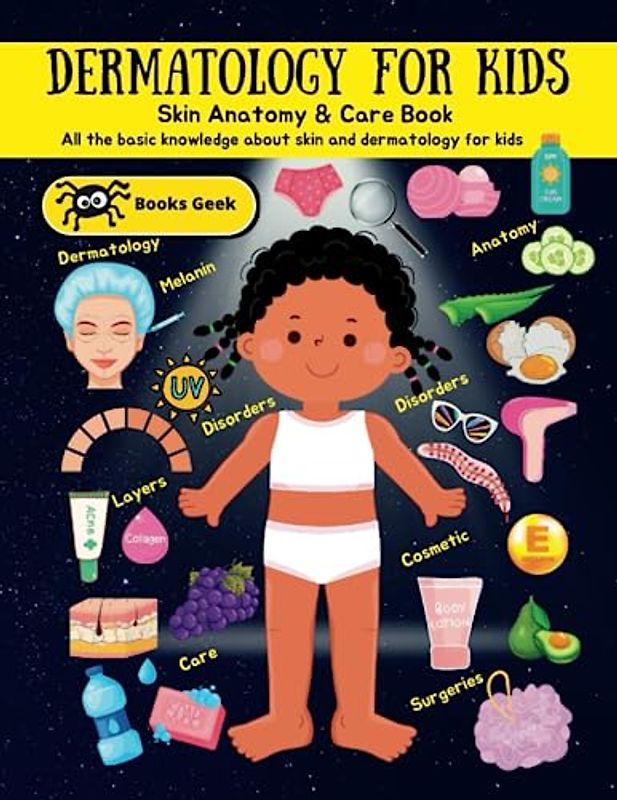 Dermatology for kids: kids book about skin color , skin anatomy, melanin, skincare , skin layers dermatology for children and teenagers (human anatomy book for kids)
