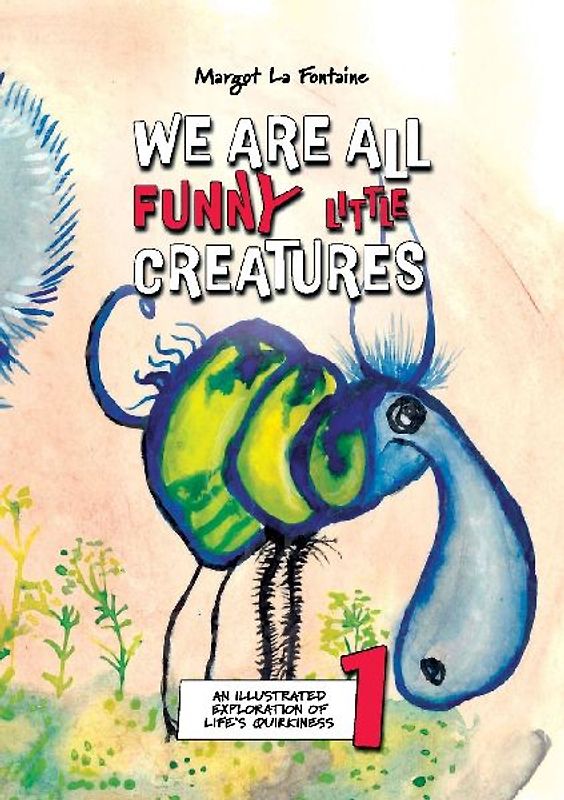 We Are All Funny Little Creatures 1